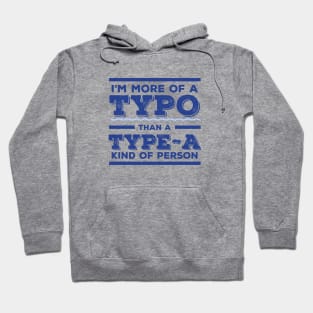 I'm more Typo than Type-A Hoodie